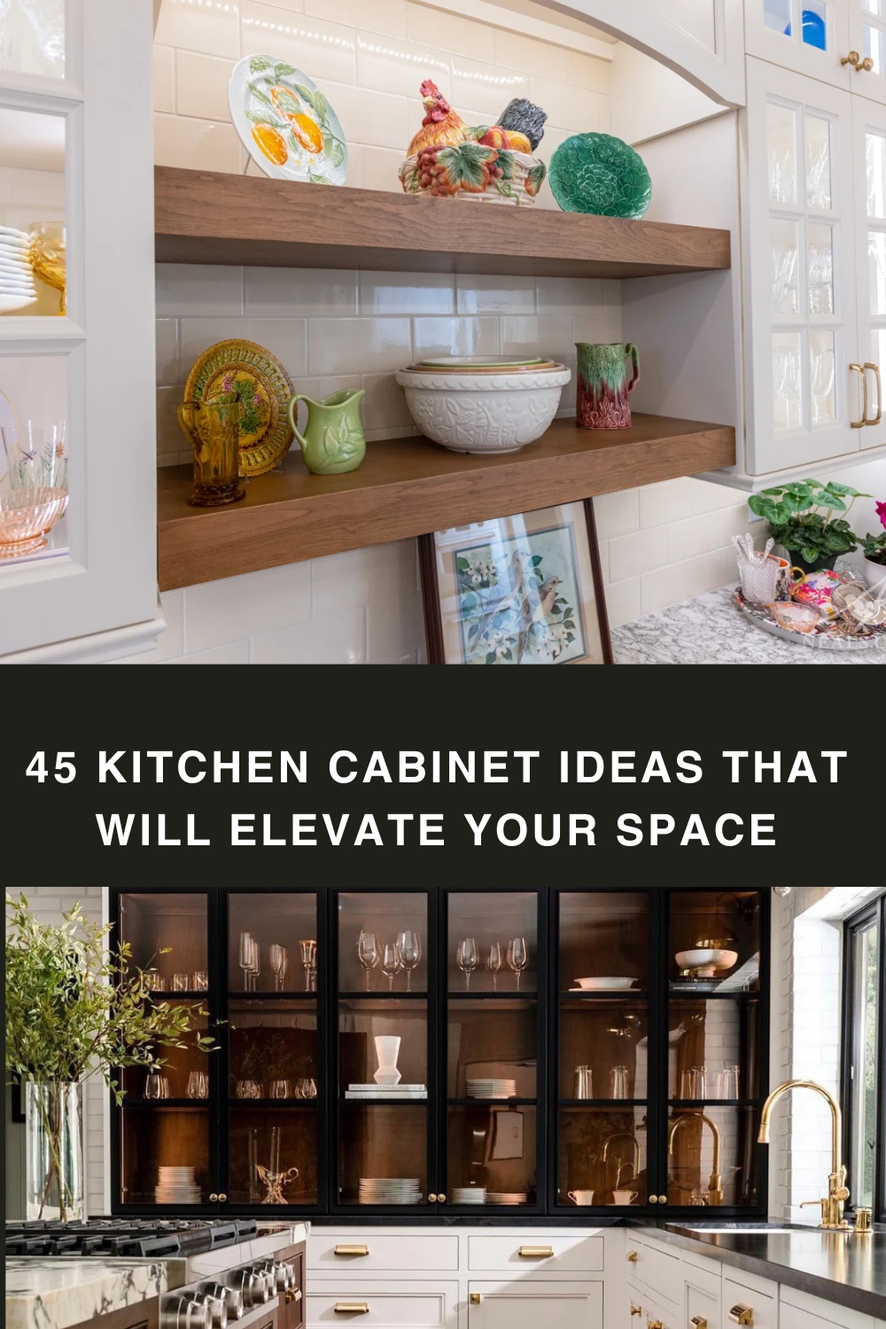 45 Kitchen Cabinet Ideas That Will Elevate Your Space pin
