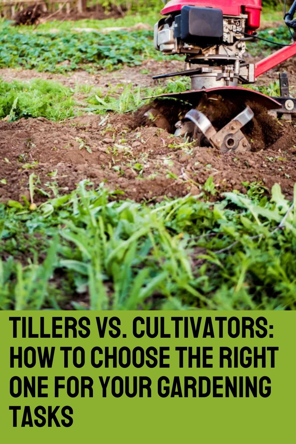 Tillers vs. Cultivators: How to Choose the Right One for Your Gardening Tasks
